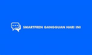 Smartfren Gangguan Hari Ini